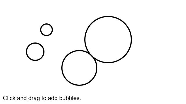 Black outlines of circles on a white background. Text below the circles reads "Click and drag to add bubbles."